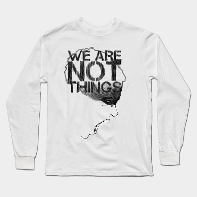 WE ARE NOT THINGS Long Sleeve T-Shirt by ggiuliafilippini